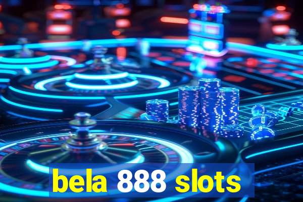 bela 888 slots